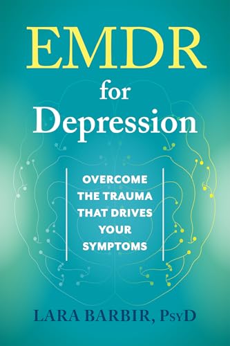 EMDR for Depression: Overcome the Trauma That Drives Your Symptoms