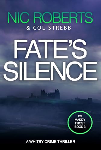 Fate’s Silence (DS Maddy Frost Book 3): A Whitby Crime Thriller