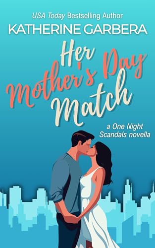 Her Mother’s Day Match: a One Night Scandals novella