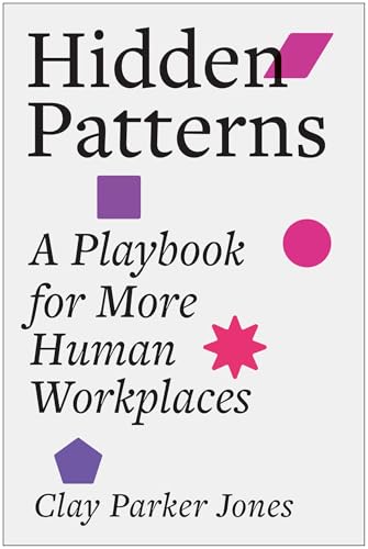 Hidden Patterns: A Playbook for More Human Workplaces