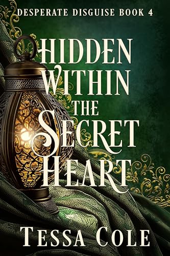 Hidden Within the Secret Heart (Desperate Disguise Book 4)