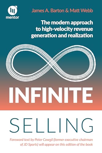 Infinite Selling: The modern approach to high-velocity revenue generation and realization