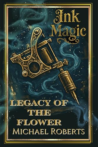 Ink Magic: Legacy of the Flower: A World War 1 Alternate History Fantasy novel