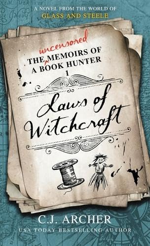 Laws of Witchcraft: A Novel from the World of Glass And Steele (The Uncensored Memoirs of a Book Hunter)