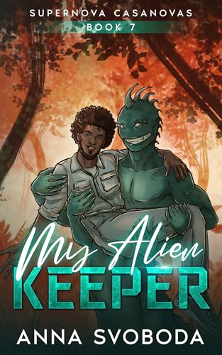 My Alien Keeper: A Spicy Alien Scifi Romance (Supernova Casanovas Book 7)