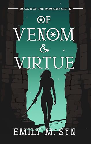 Of Venom and Virtue: Book II of The Darkling Series