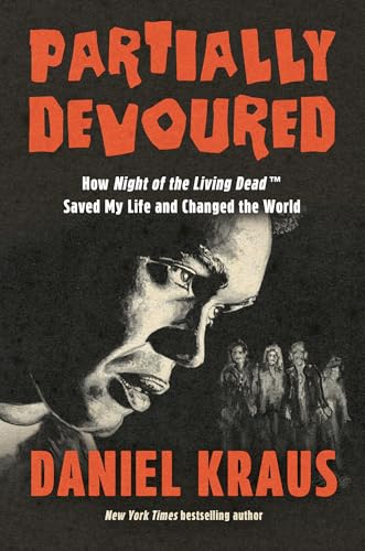 Partially Devoured: How Night of the Living Dead Saved My Life and Changed the World