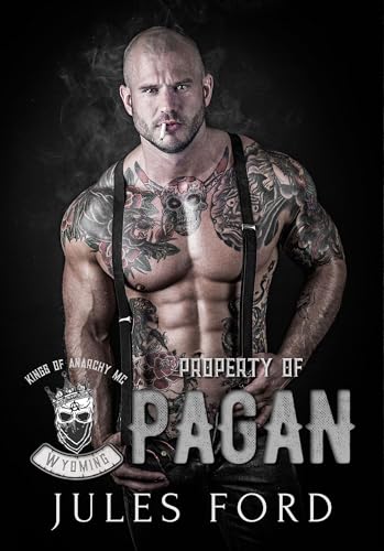 Property of Pagan: Kings of Anarchy MC Wyoming