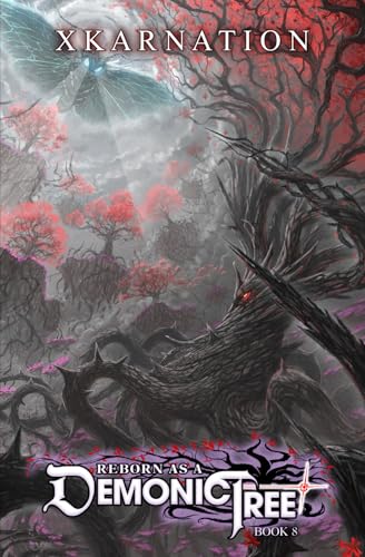 Reborn as a Demonic Tree 8: An Isekai LitRPG Adventure