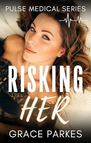 Risking Her: A Lesbian Sapphic Medical Romance (Pulse Medical Book 8)