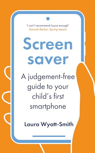 Screensaver: A Judgement-Free Guide to Your Child’s First Smartphone