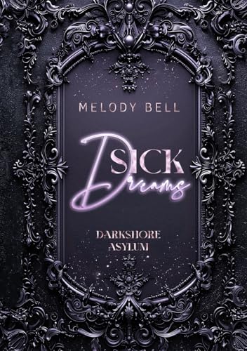 Sick Dreams: Darkshore Asylum 2 (German Edition)