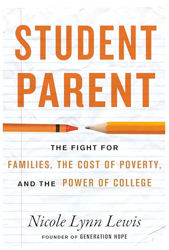 Student Parent: The Fight for Families, the Cost of Poverty, and the Power of College