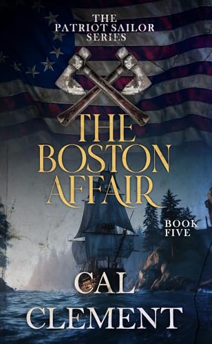 The Boston Affair: An American Sea Adventure (The Patriot Sailor Book 5)