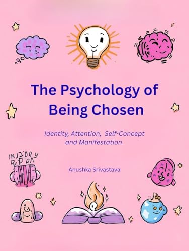 The Psychology of Being Chosen Identity, Attention, and Self-Concept and Manifestation