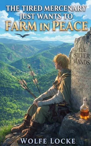 The Tired Mercenary Just Wants to Farm in Peace: A Slice-of-Life Adventure (Seneca Farm Book 1)