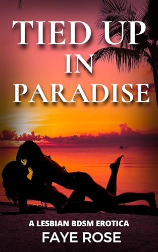 Tied Up in Paradise: A Lesbian BDSM Erotica