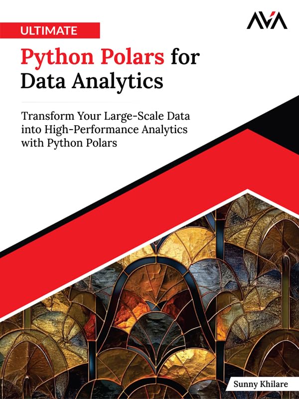 Ultimate Python Polars for Data Analytics: Transform Your Large-Scale Data into High-Performance Analytics with Python Polars (English Edition)