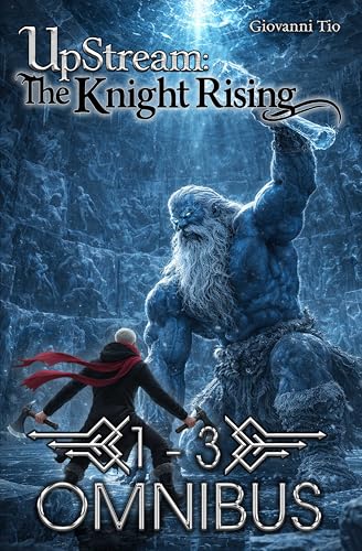 UpStream: The Knight Rising — Volumes 1 – 3 Omnibus: Urban LitRPG Fantasy Adventure
