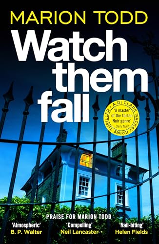 Watch Them Fall: A must-read Scottish police procedural from one of tartan noir’s greatest (Detective Clare Mackay Book 10)