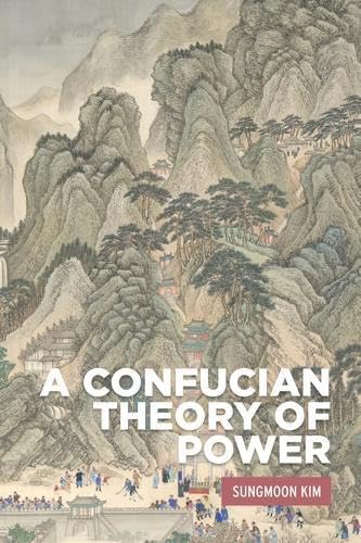 A Confucian theory of power (Critical Powers)
