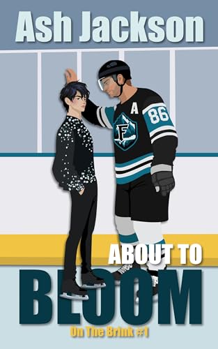 About to Bloom: A MM Figure Skater x Hockey Player Romance (On The Brink Book 1)