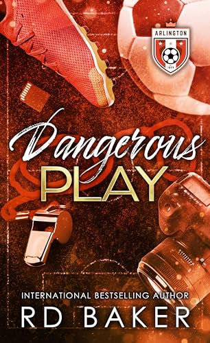 Dangerous Play by R.D.  Baker