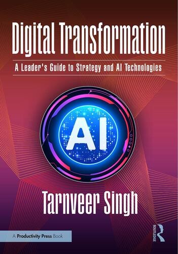 Digital Transformation: A Leader’s Guide to Strategy and AI Technologies