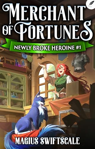 Merchant of Fortunes: A Cozy Isekai Fantasy (Newly Broke Heroine Book 1)