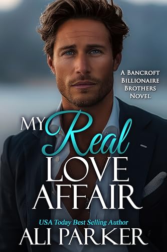 My Real Love Affair (A Bancroft Billionaire Brothers Novel Book 22)