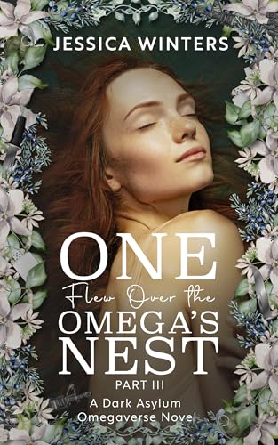 One Flew Over the Omega’s Nest, Part Three (Twistedverse, #3)