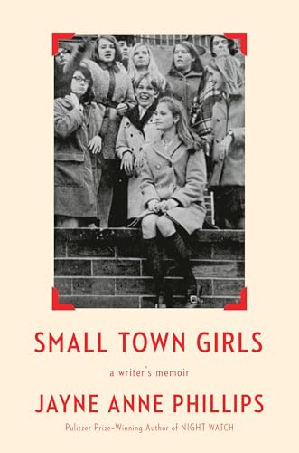 Small Town Girls: A Writer’s Memoir