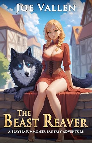 The Beast Reaver: A Slayer-Summoner Fantasy Adventure