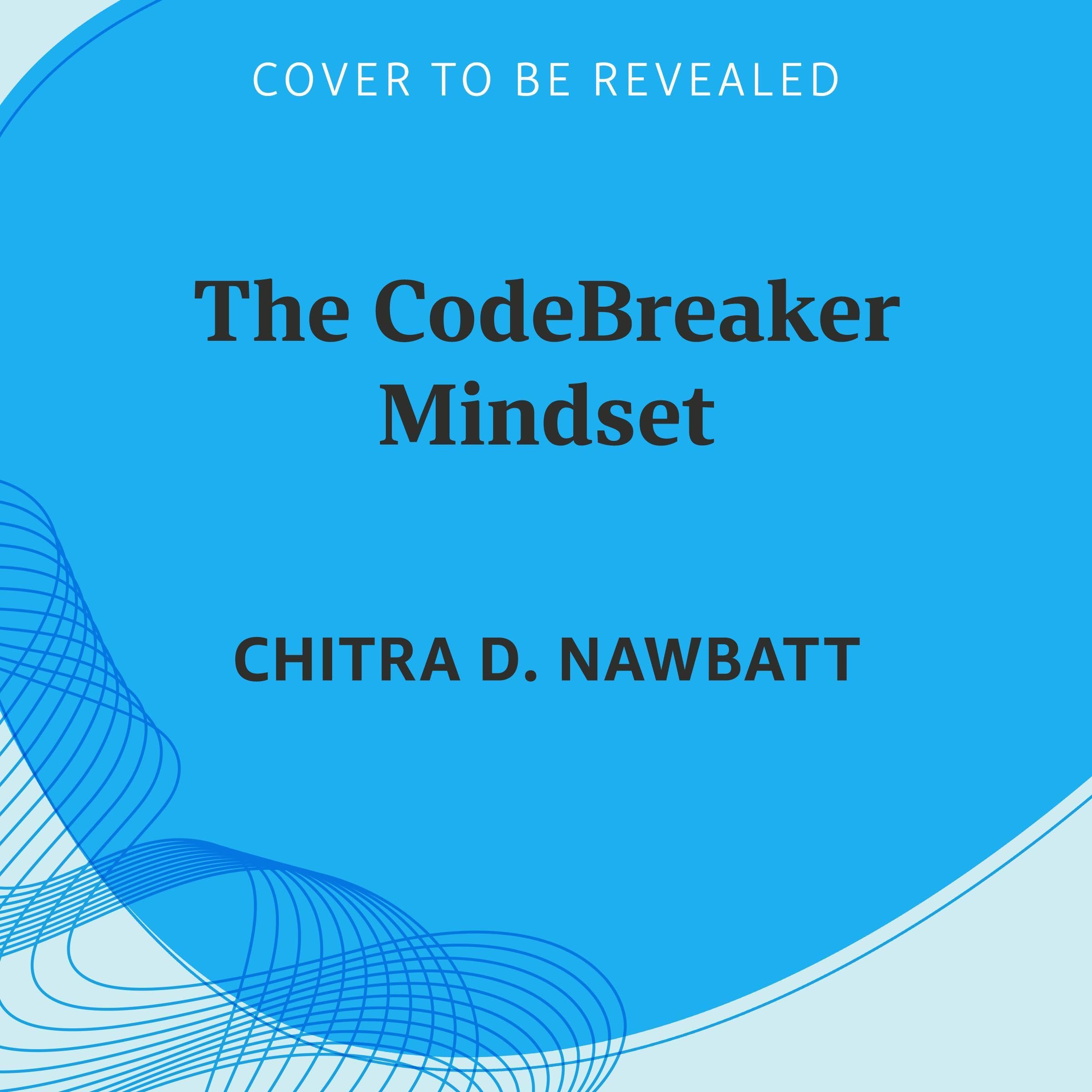 The CodeBreaker Mindset: The Unwritten Rules for Success