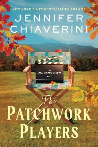 The Patchwork Players: An Elm Creek Quilts Novel (The Elm Creek Quilts Series, 24)