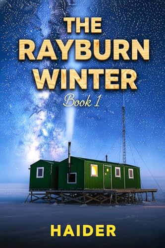 The Rayburn Winter: An Antarctic Slice of Life Survival Novel (The Frozen Years Book 1)