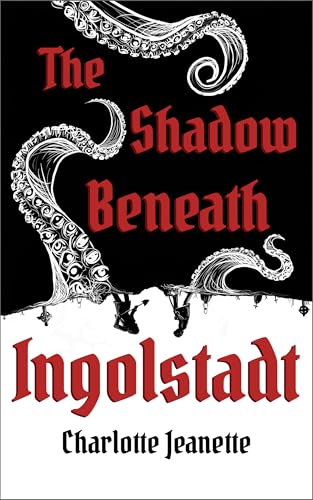 The Shadow Beneath Ingolstadt