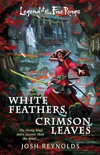 White Feathers, Crimson Leaves: A Legend of the Five Rings Novel