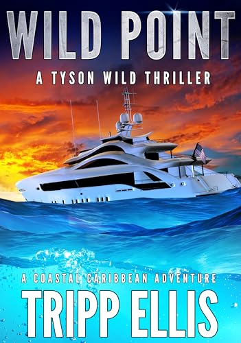 Wild Point: A Coastal Caribbean Adventure (Tyson Wild Thriller Book 92)