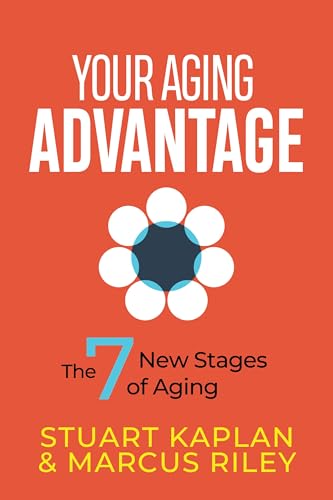 Your Aging Advantage: The 7 New Stages of Aging