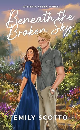 Beneath the Broken Sky (Wisteria Creek, #2)