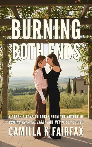 Burning Both Ends: A Sapphic Love Triangle (Coming Into The Light)