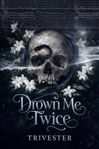 DROWN ME TWICE