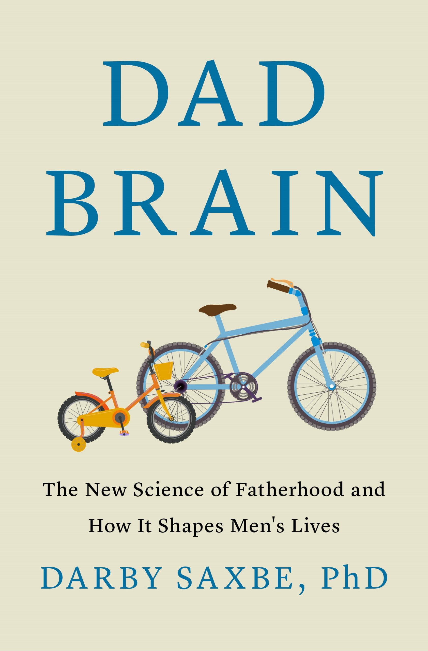 Dad Brain: The New Science of Fatherhood and How It Shapes Men’s Lives