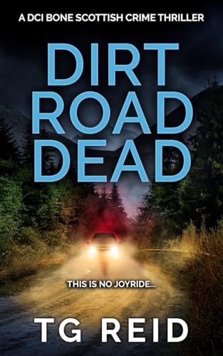 Dirt Road Dead: A DCI Bone Scottish Crime Thriller (Book 9)