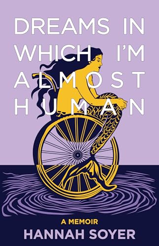 Dreams in Which I’m Almost Human: A Memoir