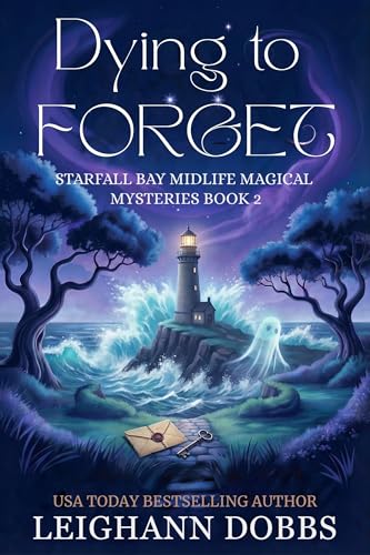 Dying To Forget (Starfall Bay Midlife Magical Mysteries Book 2)