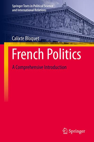 French Politics: A Comprehensive Introduction (Springer Texts in Political Science and International Relations)