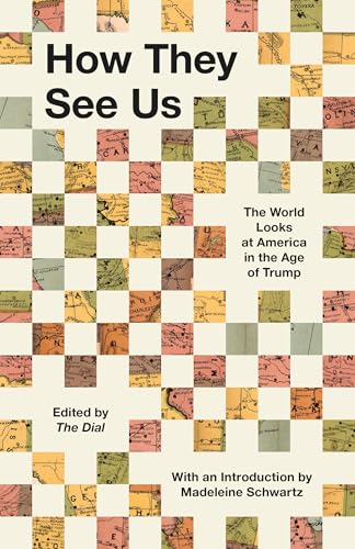 How We See It: The World Looks at America in the Age of Trump