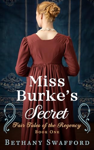 Miss Burke’s Secret: A Sweet Regency Romance (Fair Tales of the Regency Book 1)